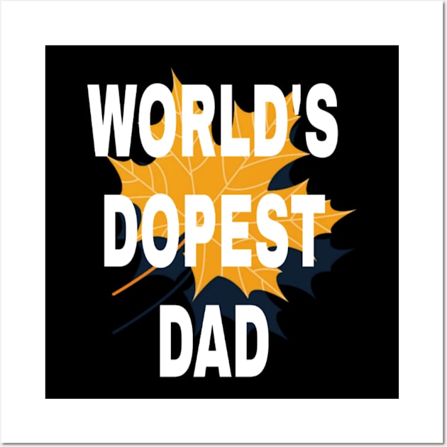 World's Dopest dad Wall Art by ERRAMSHOP